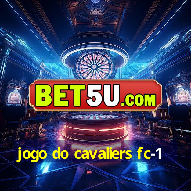 jogo do cavaliers fc